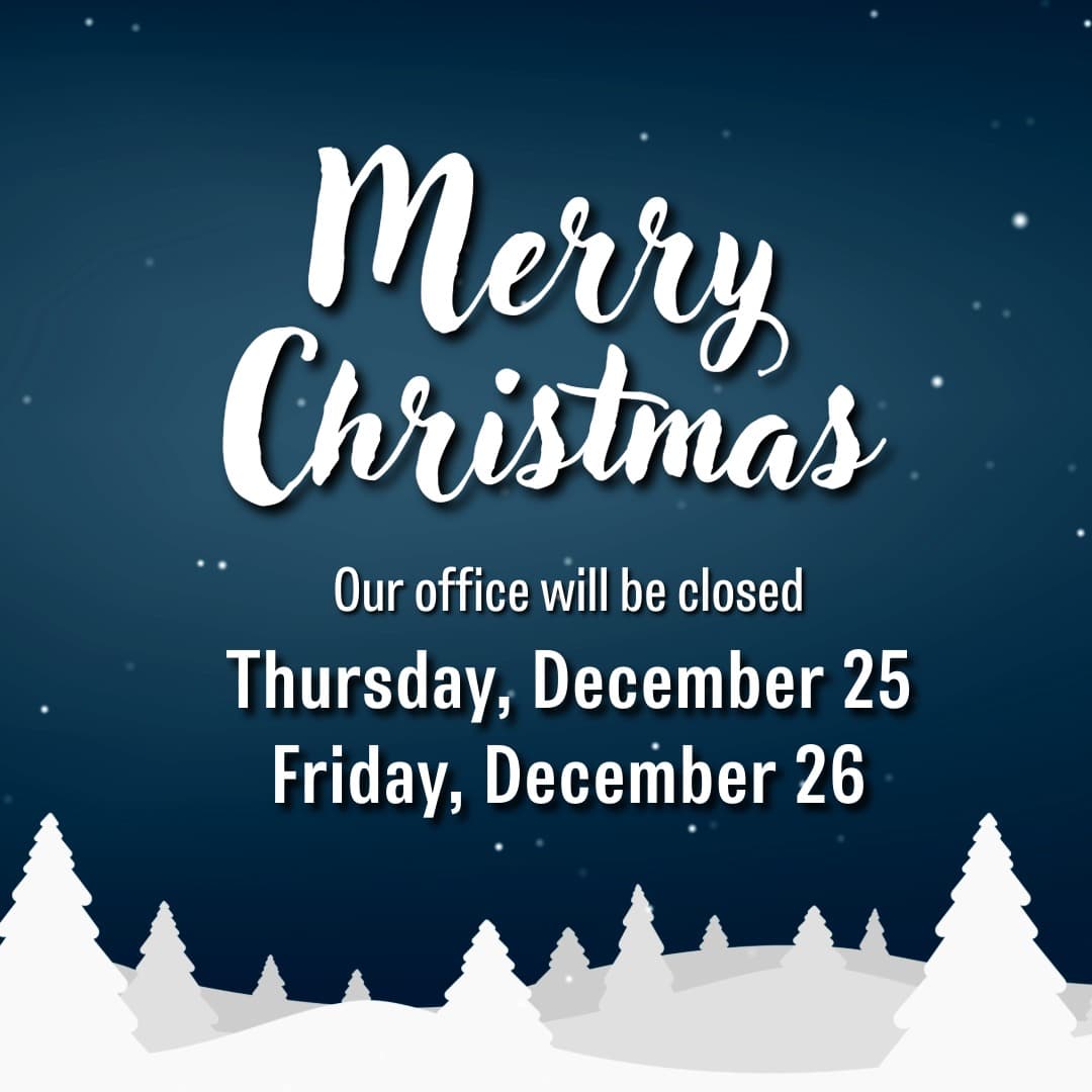 Holiday banner with a dark blue snowy night sky and white snow-covered trees at the bottom. The text reads Merry Christmas, Our office will be closed Thursday, December 25 and Friday, December 26.”